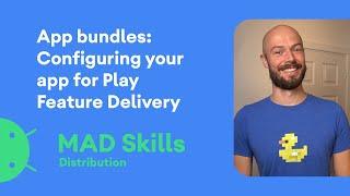 App Bundles: Configuring your app for Play Feature Delivery - MAD Skills
