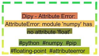 Dipy - Attribute Error: AttributeError: module 'numpy' has no attribute 'float'