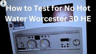 Worcester Greenstar 30 HE How to Test for No Hot Water