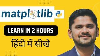 Python Matplotlib Tutorial in Hindi | Learn in 2 hours | Matplotlib for Data Science | Amit Thinks