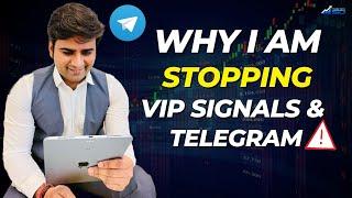 Why I am Permanently Stopping VIP Signals and Telegram Groups?