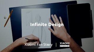 Infinite Design | Xiaomi Fan Story x Xiaomi Studios | "Life Artists" Series