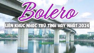 Ca Nhạc Trữ Tình Bolero Tuyển Chọn Hay Nhất Mới Nhất 2024 Ngắm Cảnh Đẹp 4K - Phố Tây Bolero