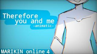 Therefore you and me || MARIKIN online 4 || VER. 4.0.0 SPOILERS