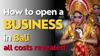 How to open a Business in Bali and all Costs revealed 