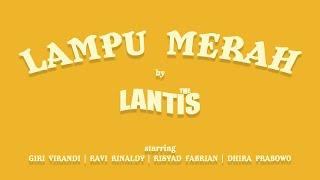 The Lantis - Lampu Merah (Official Music Video)