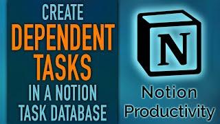 Dependent Tasks in a Notion Task Database (aka Master/Sub-task or Parent/Child Tasks)