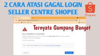 Cara Mengatasi Error Login Shopee Seller Centre