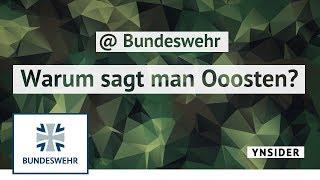 YNSIDER: Warum sagt man Ooosten? - Bundeswehr