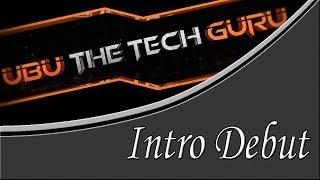 Intro/GFX Debut | UBU THE TECH GURU