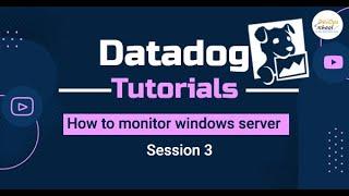 Session 3 Datadog Tutorials - How to monitor windows server