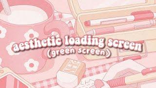 aesthetic loading screens: green screen overlays
