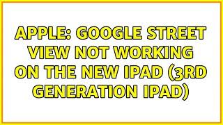 Apple: Google Street View not working on the new iPad (3rd generation iPad)