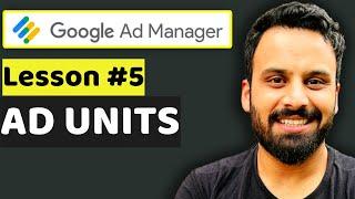 AD Units - Lesson 5: Google Ad Manager Tutorial