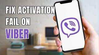 How To Fix Activation Fail On Viber