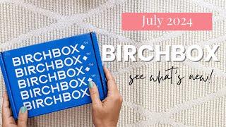 Birchbox July 2024 Unboxing | What's New With Birchbox