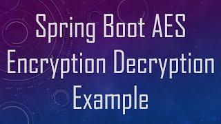 Spring Boot AES Encryption Decryption Example