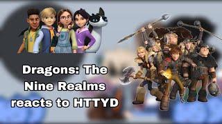 Dragons: The Nine Realms reacts to HTTYD(cutie._.Dumpling)