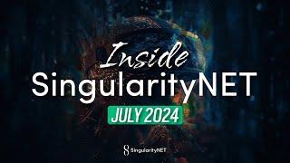 Inside SingularityNET | July 2024