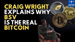 Dr Craig Wright Explains Why BSV Is The Real Bitcoin