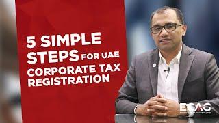 5 Simple Steps to Register for Corporate Tax in the UAE: A Complete Guide