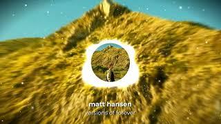 Matt Hansen - Versions of Forever (Official Visualizer)