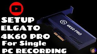 Elgato 4K60 Pro MK2 Installation/setup For Single Pc Recording