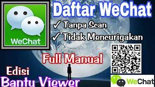 Triiiik Cara Daftar WeChat tanpa Scan Barcode & Tanpa mencurigakan Versi Terbaru || Bantu Viewer