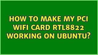 Ubuntu: How to make my pci wifi card rtl8822 working on ubuntu? (3 Solutions!!)