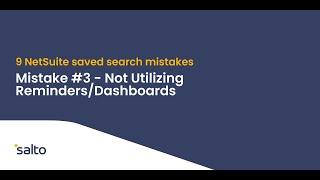 9 NetSuite saved search mistakes to avoid:  #3—Not Utilizing Reminders or Dashboards