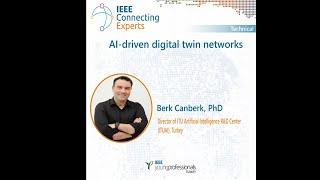 IEEE Connecting Experts || AI-driven digital twin networks