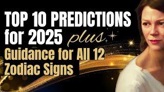 2025 Predictions!  A Brave, Bold, Inventive & More Peaceful World! Plus All Signs Advice