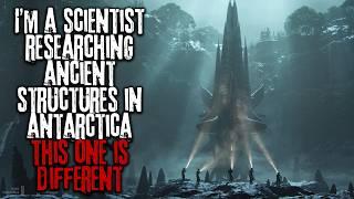 I'm A Scientist Researching Ancient Structures In Antarctica, This One Is Different... Creepypasta