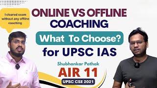 Online Vs Offline Coaching What to Choose For UPSC IAS by Shubhankar Pathak (AIR 11, UPSC 2021)