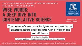 The power of ceremony: Indigenous contemplative practices and neurodecolonisation