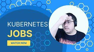 Kubernetes Jobs tutorial