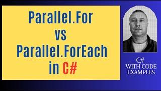 Parallel For vs Parallel ForEach in C#