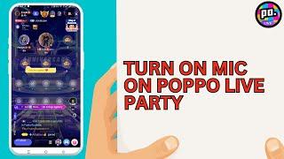 How to Turn On Mic On Poppo Live Party