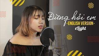 [Elight] Đừng Hỏi Em (Don't Ask Me) | English Version | Mỹ Tâm | Cover | Engsub + Lyrics