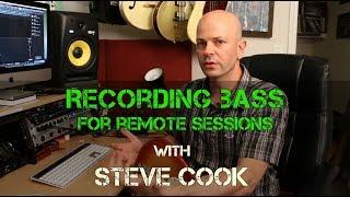 Recording Bass for Remote Sessions with Steve Cook - Warren Huart: Produce Like A Pro