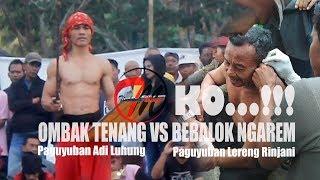 KO..!!! OMBAK TENANG VS BEBALOK NGAREM, Paguyuban Adi Luhung Vs Lereng Rinjani