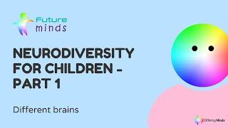 Neurodiversity for Children - Part 1 - Different Brains