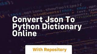 convert json to python dictionary online