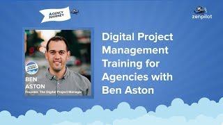 Digital Project Management Training for Agencies with Ben Aston