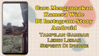 Cara Menggunakan Kamera Wide Di Instagram Story Android