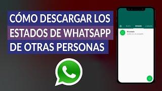 Cómo Descargar los Estados de WhatsApp de otra Persona en iPhone o Android