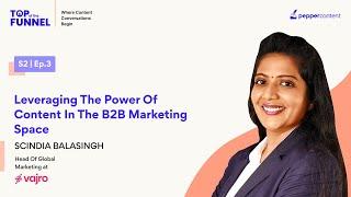 Scindia Balasingh on leveraging the power of B2B content marketing | Top of the Funnel S02E03