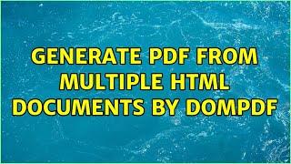 Generate pdf from multiple html documents by DomPdf (2 Solutions!!)