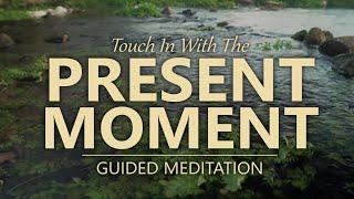 TOUCH IN WITH THE PRESENT MOMENT - Guided Mindfulness Meditation Practice