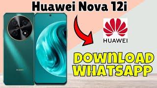 How to Download Whatsapp Huawei Nova 12i #new